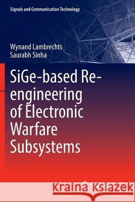 Sige-Based Re-Engineering of Electronic Warfare Subsystems Lambrechts, Wynand 9783319837284 Springer