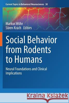 Social Behavior from Rodents to Humans: Neural Foundations and Clinical Implications Wöhr, Markus 9783319837345 Springer