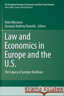 Law and Economics in Europe and the U.S.: The Legacy of Juergen Backhaus Marciano, Alain 9783319837437 Springer