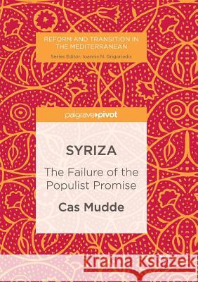 Syriza: The Failure of the Populist Promise Mudde, Cas 9783319837468 Palgrave MacMillan
