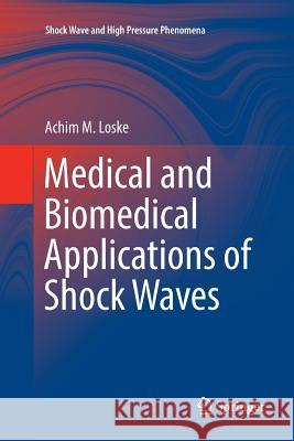Medical and Biomedical Applications of Shock Waves Achim M. Loske 9783319837697 Springer