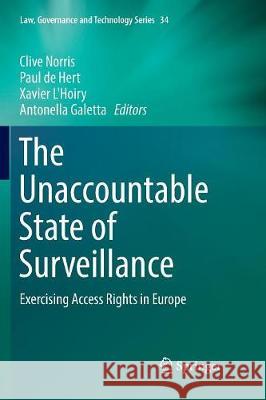 The Unaccountable State of Surveillance: Exercising Access Rights in Europe Norris, Clive 9783319837703