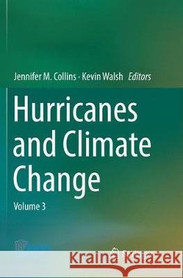 Hurricanes and Climate Change: Volume 3 Collins, Jennifer M. 9783319837765