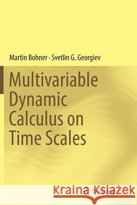 Multivariable Dynamic Calculus on Time Scales Martin Bohner Svetlin G. Georgiev 9783319837833 Springer