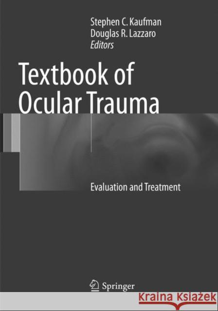 Textbook of Ocular Trauma: Evaluation and Treatment Kaufman, Stephen C. 9783319837871