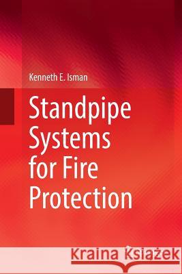Standpipe Systems for Fire Protection Kenneth E. Isman 9783319838137 Springer