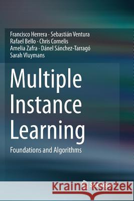 Multiple Instance Learning: Foundations and Algorithms Herrera, Francisco 9783319838151