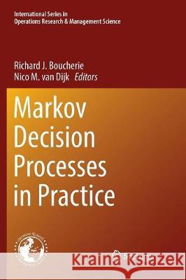 Markov Decision Processes in Practice Richard J. Boucherie Nico M. Va 9783319838175 Springer