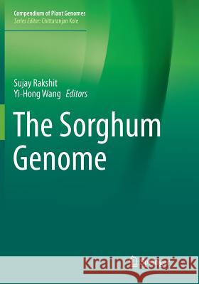 The Sorghum Genome Sujay Rakshit Yi-Hong Wang 9783319838243 Springer