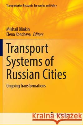 Transport Systems of Russian Cities: Ongoing Transformations Blinkin, Mikhail 9783319838281 Springer