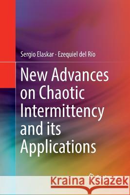 New Advances on Chaotic Intermittency and Its Applications Elaskar, Sergio 9783319838366