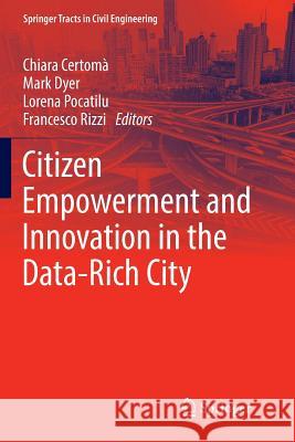 Citizen Empowerment and Innovation in the Data-Rich City Chiara Certoma Mark Dyer Lorena Pocatilu 9783319838533 Springer