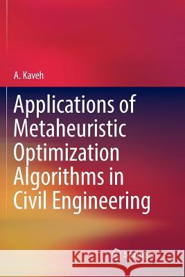 Applications of Metaheuristic Optimization Algorithms in Civil Engineering A. Kaveh 9783319838793