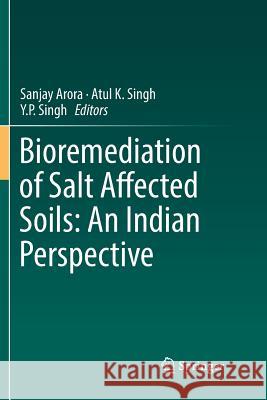 Bioremediation of Salt Affected Soils: An Indian Perspective Sanjay Arora Atul K. Singh Y. P. Singh 9783319838977 Springer