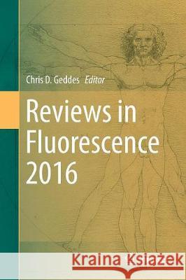 Reviews in Fluorescence 2016 Chris D. Geddes 9783319838984