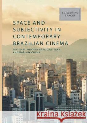 Space and Subjectivity in Contemporary Brazilian Cinema Antonio Marcio D Mariana Cunha 9783319839004 Palgrave MacMillan