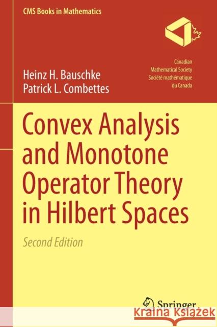 Convex Analysis and Monotone Operator Theory in Hilbert Spaces Heinz H. Bauschke Patrick L. Combettes 9783319839110 Springer