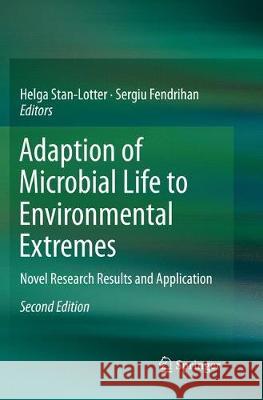 Adaption of Microbial Life to Environmental Extremes: Novel Research Results and Application Stan-Lotter, Helga 9783319839141 Springer