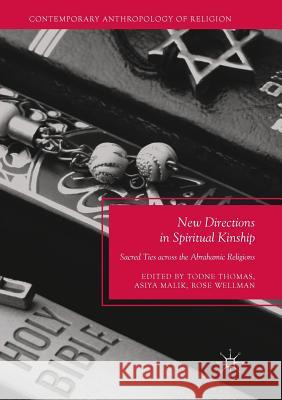 New Directions in Spiritual Kinship: Sacred Ties Across the Abrahamic Religions Thomas, Todne 9783319839394 Palgrave MacMillan