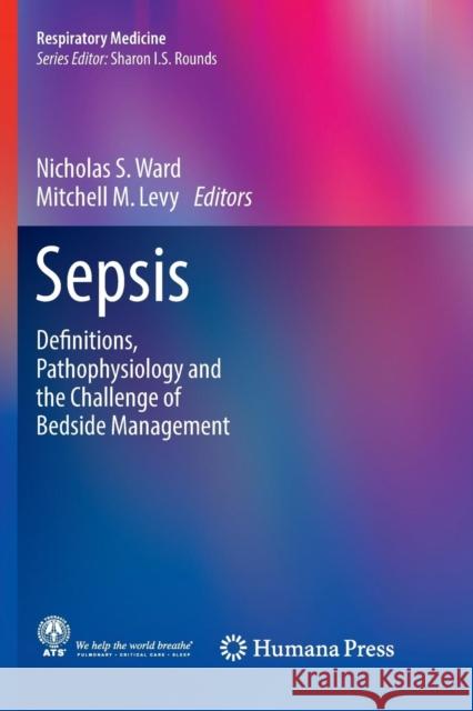 Sepsis: Definitions, Pathophysiology and the Challenge of Bedside Management Ward, Nicholas S. 9783319839509 Humana Press