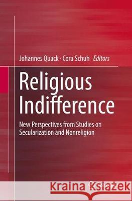 Religious Indifference: New Perspectives from Studies on Secularization and Nonreligion Quack, Johannes 9783319839516