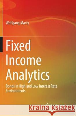 Fixed Income Analytics: Bonds in High and Low Interest Rate Environments Marty, Wolfgang 9783319839660 Springer