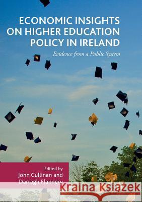 Economic Insights on Higher Education Policy in Ireland: Evidence from a Public System Cullinan, John 9783319839707