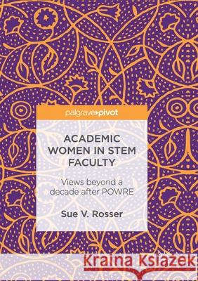 Academic Women in Stem Faculty: Views Beyond a Decade After Powre Rosser, Sue V. 9783319840154 Palgrave MacMillan