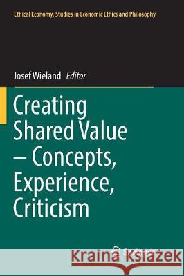 Creating Shared Value - Concepts, Experience, Criticism Josef Wieland 9783319840178 Springer