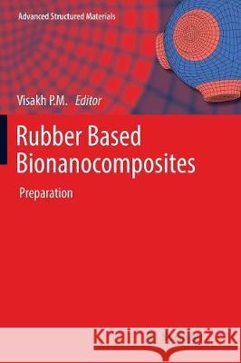 Rubber Based Bionanocomposites: Preparation Visakh P. M. 9783319840185 Springer