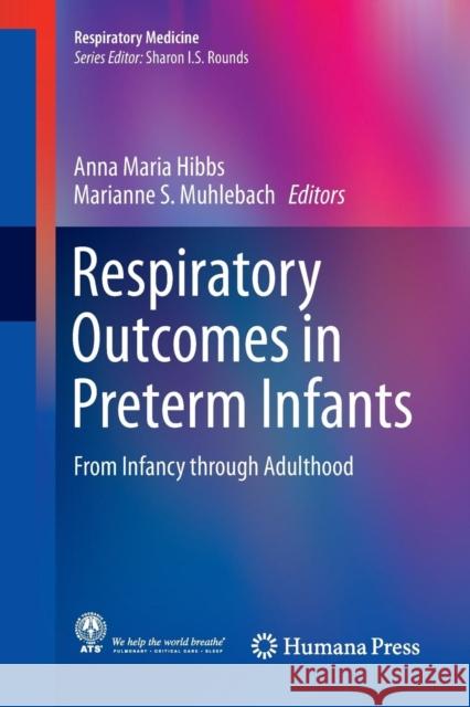 Respiratory Outcomes in Preterm Infants: From Infancy Through Adulthood Hibbs, Anna Maria 9783319840260 Humana Press