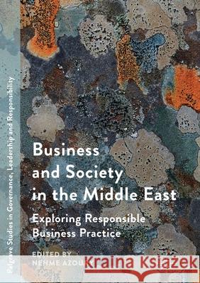 Business and Society in the Middle East: Exploring Responsible Business Practice Azoury, Nehme 9783319840338