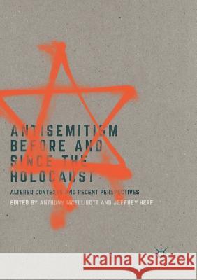 Antisemitism Before and Since the Holocaust: Altered Contexts and Recent Perspectives McElligott, Anthony 9783319840345 Palgrave MacMillan