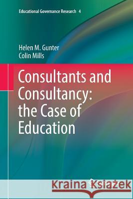 Consultants and Consultancy: The Case of Education Gunter, Helen M. 9783319840376 Springer