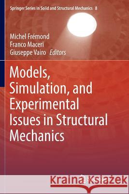 Models, Simulation, and Experimental Issues in Structural Mechanics Michel Fremond Franco Maceri Giuseppe Vairo 9783319840383