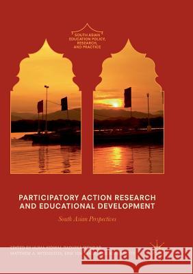 Participatory Action Research and Educational Development: South Asian Perspectives Kidwai, Huma 9783319840437 Palgrave MacMillan