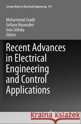 Recent Advances in Electrical Engineering and Control Applications Mohammed Chadli Sofiane Bououden Ivan Zelinka 9783319840505 Springer