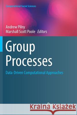 Group Processes: Data-Driven Computational Approaches Pilny, Andrew 9783319840536 Springer