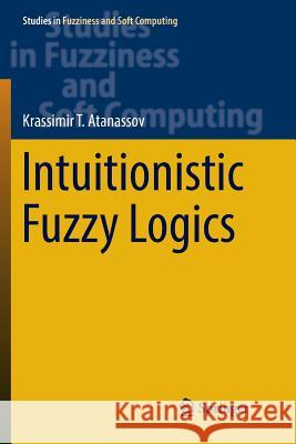 Intuitionistic Fuzzy Logics Krassimir T 9783319840550 Springer