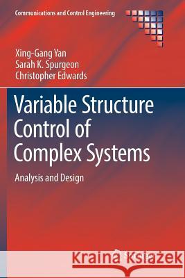 Variable Structure Control of Complex Systems: Analysis and Design Yan, Xing-Gang 9783319840574