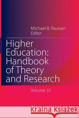 Higher Education: Handbook of Theory and Research: Published Under the Sponsorship of the Association for Institutional Research (Air) and the Associa Paulsen, Michael B. 9783319840611