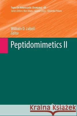 Peptidomimetics II William D. Lubell 9783319840888 Springer