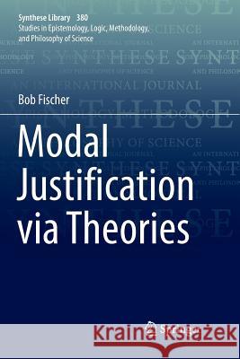 Modal Justification Via Theories Fischer, Bob 9783319840895 Springer