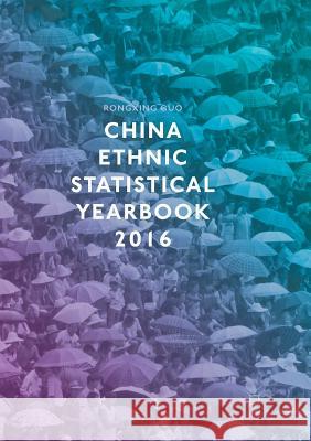 China Ethnic Statistical Yearbook 2016 Guo, Rongxing 9783319841021