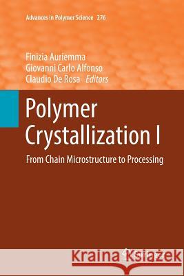 Polymer Crystallization I: From Chain Microstructure to Processing Auriemma, Finizia 9783319841038