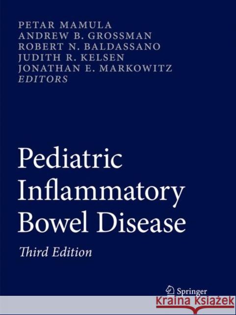Pediatric Inflammatory Bowel Disease Petar Mamula Andrew B. Grossman Robert N. Baldassano 9783319841069 Springer