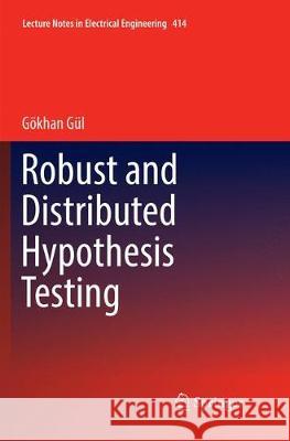 Robust and Distributed Hypothesis Testing Gokhan Gul 9783319841229 Springer