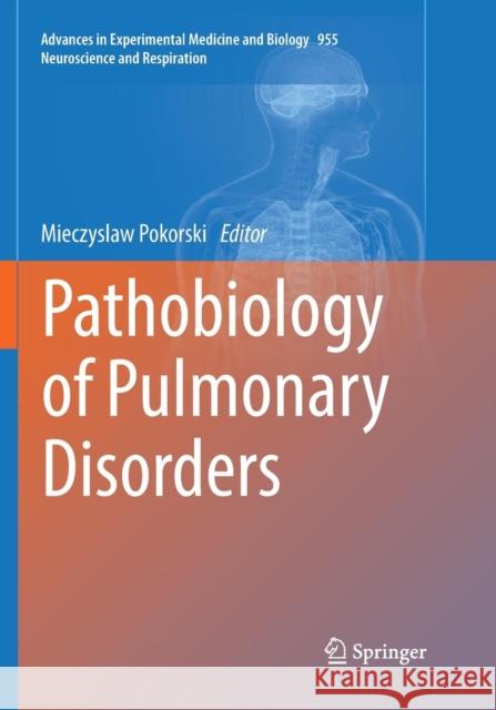 Pathobiology of Pulmonary Disorders Mieczyslaw Pokorski 9783319841250 Springer