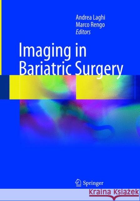 Imaging in Bariatric Surgery Andrea Laghi Marco Rengo 9783319841267