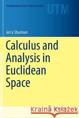 Calculus and Analysis in Euclidean Space Jerry Shurman 9783319841304 Springer